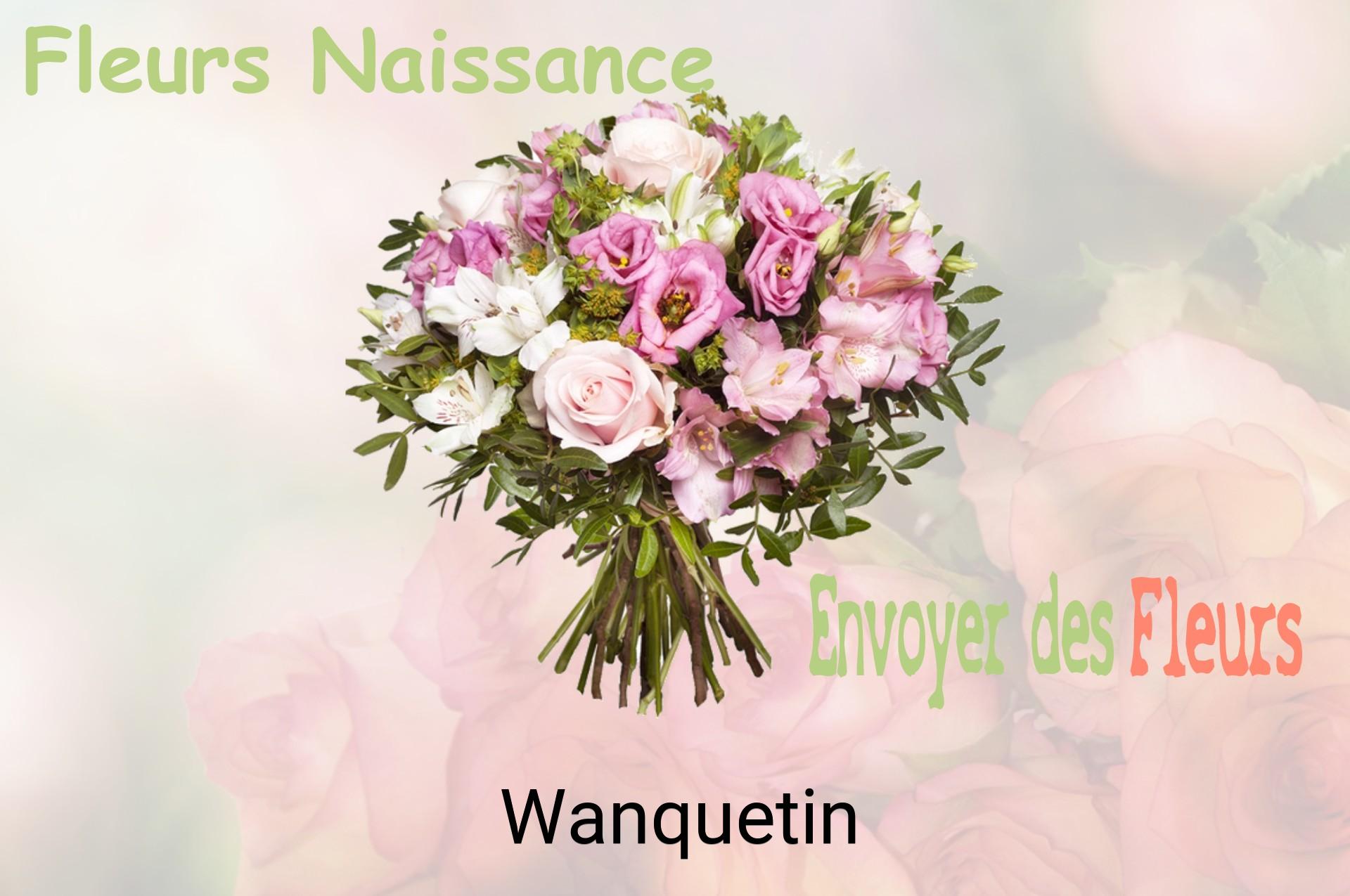 Bouquet de fleurs de naissance livré à Wanquetin